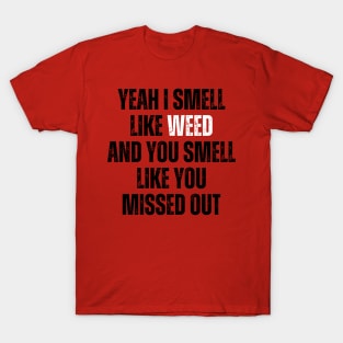 Yeah I Smell Like Weed T-Shirt